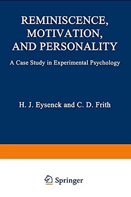 Reminiscence, Motivation, And Personality: A Case Study In Experimental Psychology-..
