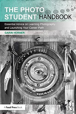 The Photo Student Handbook: Essential Advice On Learning Photography And Launching Your Career Path-..