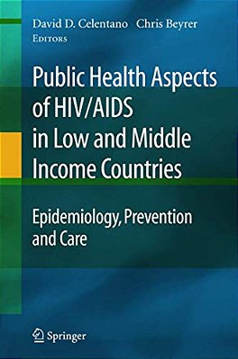Public Health Aspects Of Hiv/Aids In Low And Middle Income Countries: Epidemiology, Prevention And Care-..
