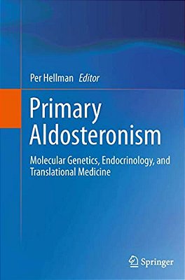 Primary Aldosteronism: Molecular Genetics, Endocrinology, And Translational Medicine-..