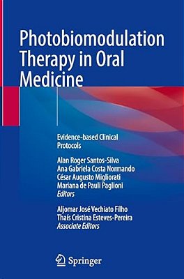 Photobiomodulation Therapy In Oral Medicine: Evidence-Based Clinical Protocols-..