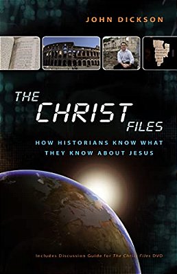 The Christ Files: How Historians Know What They Know About Jesus-..