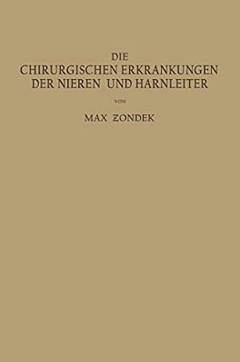 Die Chirurgischen Erkrankungen Der Nieren Und Harnleiter: Ein Kurzes Lehrbuch-..