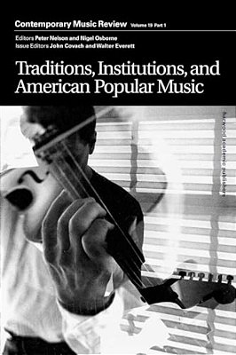 Traditions, Institutions, And American Popular Tradition: A Special Issue Of The Journal Contemporary Music Review-..