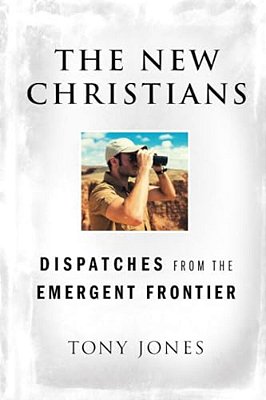 The New Christians: Dispatches From The Emergent Frontier-..