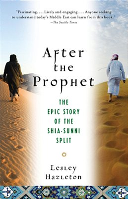After The Prophet: The Epic Story Of The Shia-Sunni Split In Islam-..