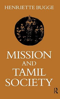Mission And Tamil Society: Social And Religious Change In South India (1840-1900)-..
