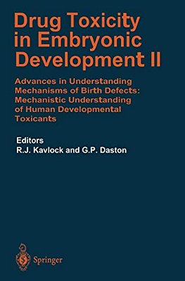 Drug Toxicity In Embryonic Development II: Advances In Understanding Mechanisms Of Birth Defects: Mechanistics Understanding Of Human Development Toxi-..