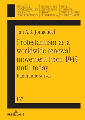 Protestantism As A Worldwide Renewal Movement From 1945 Until Today: Panoramic Survey-..
