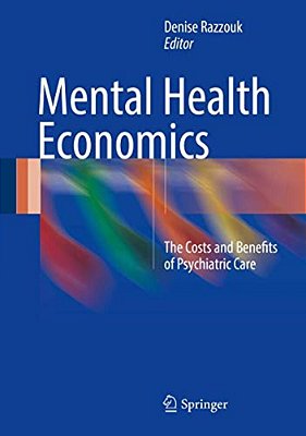 Mental Health Economics: The Costs And Benefits Of Psychiatric Care-..