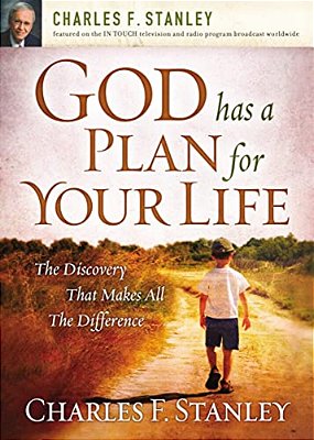 God Has A Plan For Your Life: The Discovery That Makes All The Difference-..