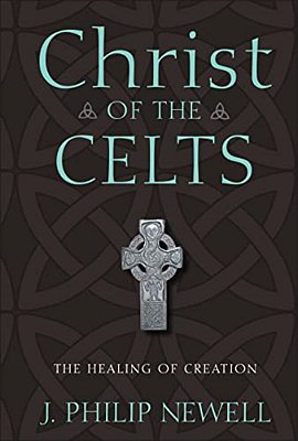 Christ Of The Celts: The Healing Of Creation-..