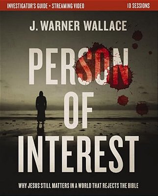 Person Of Interest Investigator's Guide Plus Streaming Video: Why Jesus Still Matters In A World That Rejects The Bible-..