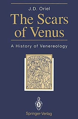 The Scars Of Venus: A History Of Venereology-..