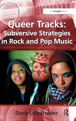 Queer Tracks: Subversive Strategies In Rock And Pop Music-..