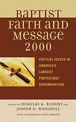 Baptist Faith And Message 2000: Critical Issues In America's Largest Protestant Denomination-..