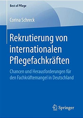 Rekrutierung Von Internationalen Pflegefachkräften: Chancen Und Herausforderungen Für Den Fachkräftemangel In Deutschland-..