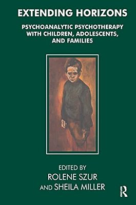 Extending Horizons: Psychoanalytic Psychotherapy With Children, Adolescents And Families-..