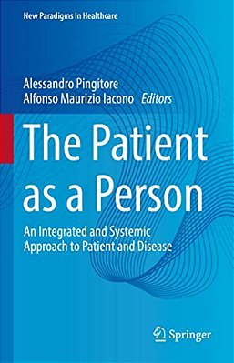 The Patient As A Person: An Integrated And Systemic Approach To Patient And Disease-..