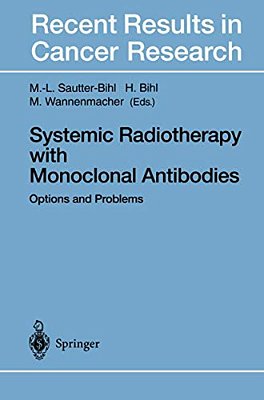 Systemic Radiotherapy With Monoclonal Antibodies: Options And Problems-..