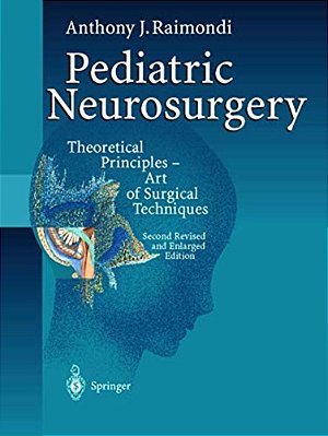 Pediatric Neurosurgery: Theoretical Principles -- Art Of Surgical Techniques-..
