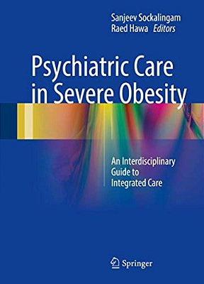 Psychiatric Care In Severe Obesity: An Interdisciplinary Guide To Integrated Care-..