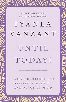 Until Today!: Daily Devotions For Spiritual Growth And Peace Of Mind-..