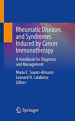Rheumatic Diseases And Syndromes Induced By Cancer Immunotherapy: A Handbook For Diagnosis And Management-..