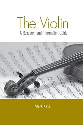 The Violin: A Research And Information Guide-..