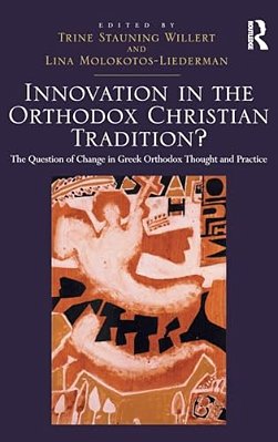 Innovation In The Orthodox Christian Tradition?: The Question Of Change In Greek Orthodox Thought And Practice-..