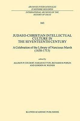 Judaeo-Christian Intellectual Culture In The Seventeenth Century: A Celebration Of The Library Of Narcissus Marsh (1638-1713)-..