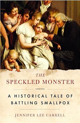 The Speckled Monster: A Historical Tale Of Battling Smallpox-..