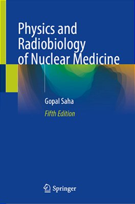 Physics And Radiobiology Of Nuclear Medicine-..