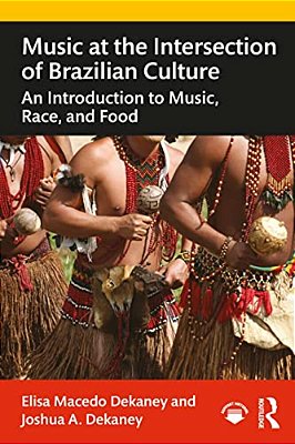 Music At The Intersection Of Brazilian Culture: An Introduction To Music, Race, And Food-..