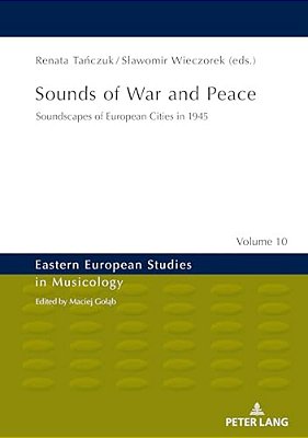 Sounds Of War And Peace: Soundscapes Of European Cities In 1945-..