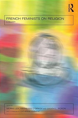 French Feminists On Religion: A Reader-..