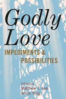 Godly Love: Impediments And Possibilities-..