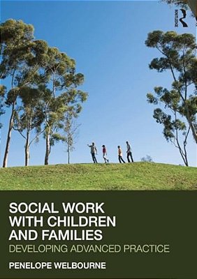 Social Work With Children And Families: Developing Advanced Practice-..
