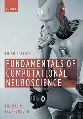 Fundamentals Of Computational Neuroscience: Third Edition-..