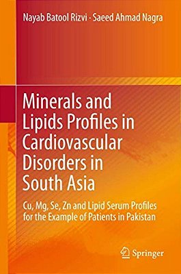 Minerals And Lipids Profiles In Cardiovascular Disorders In South Asia: Cu, MG, Se, Zn And Lipid Serum Profiles For The Example Of Patients In Pakista-..