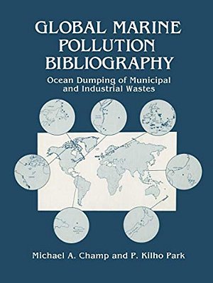 Global Marine Pollution Bibliography: Ocean Dumping Of Municipal And Industrial Wastes-..