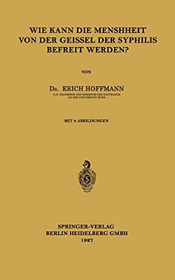 Wie Kann Die Menschheit Von Der Geissel Der Syphilis Befreit Werden?-..