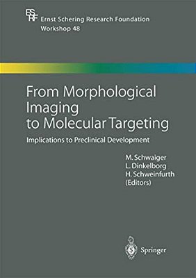 From Morphological Imaging To Molecular Targeting: Implications To Preclinical Development-..