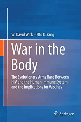 War In The Body: The Evolutionary Arms Race Between Hiv And The Human Immune System And The Implications For Vaccines-..