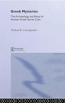 Greek Mysteries: The Archaeology Of Ancient Greek Secret Cults-..