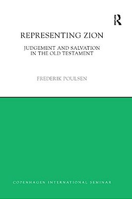 Representing Zion: Judgement And Salvation In The Old Testament-..