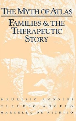 The Myth Of Atlas: Families & The Therapeutic Story-..