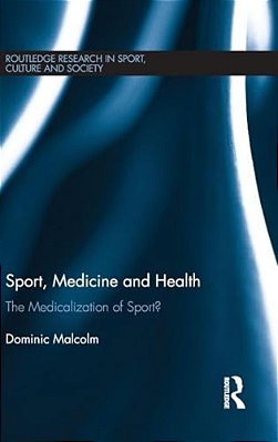 Sport, Medicine And Health: The Medicalization Of Sport?-..