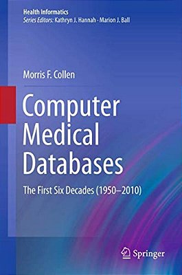 Computer Medical Databases: The First Six Decades (1950-2010)-..