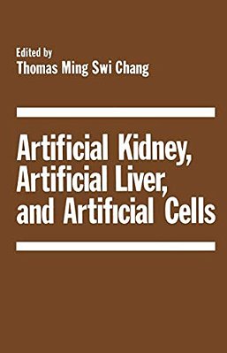 Artificial Kidney, Artificial Liver, And Artificial Cells-..